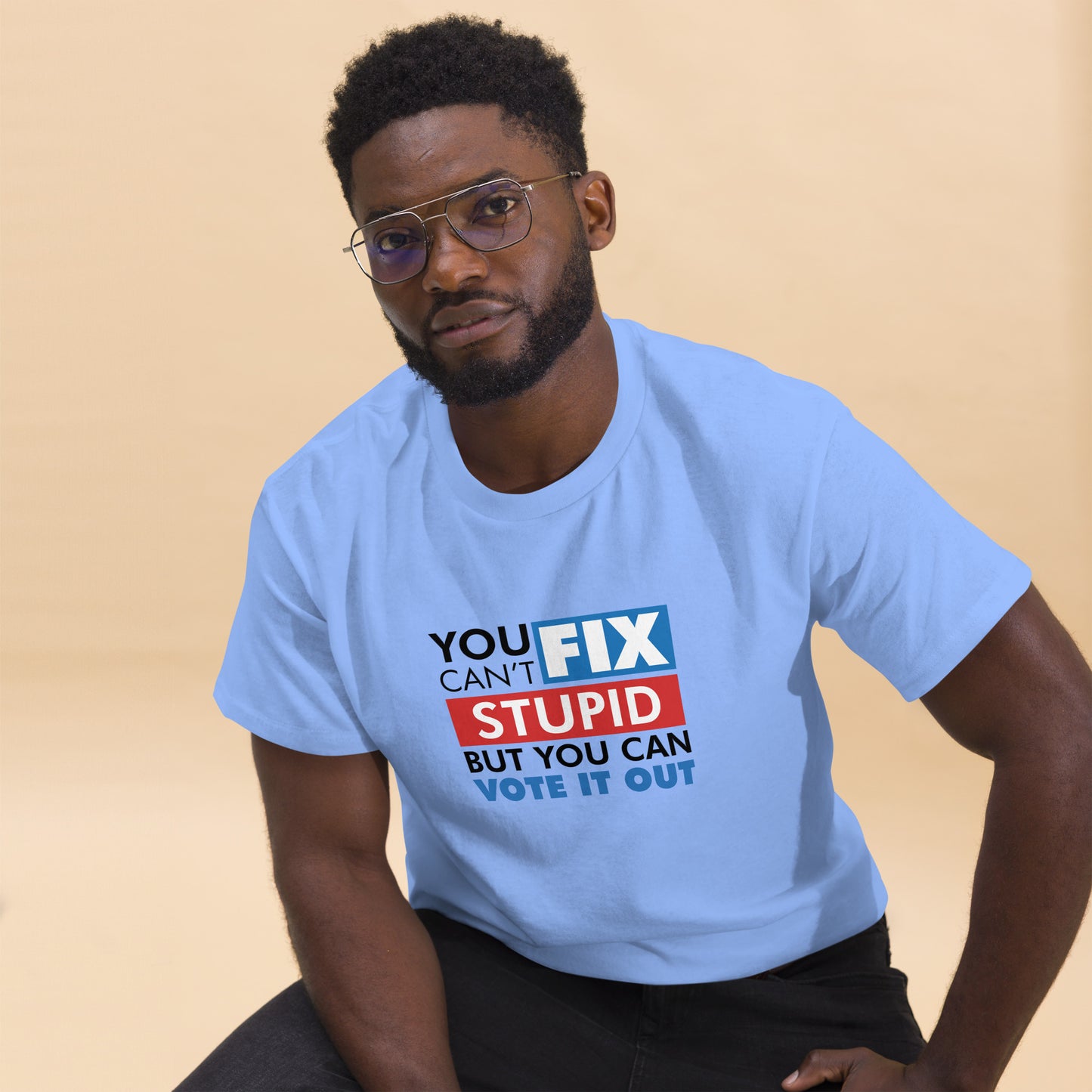 You Can't Fix Stupid Tshirt