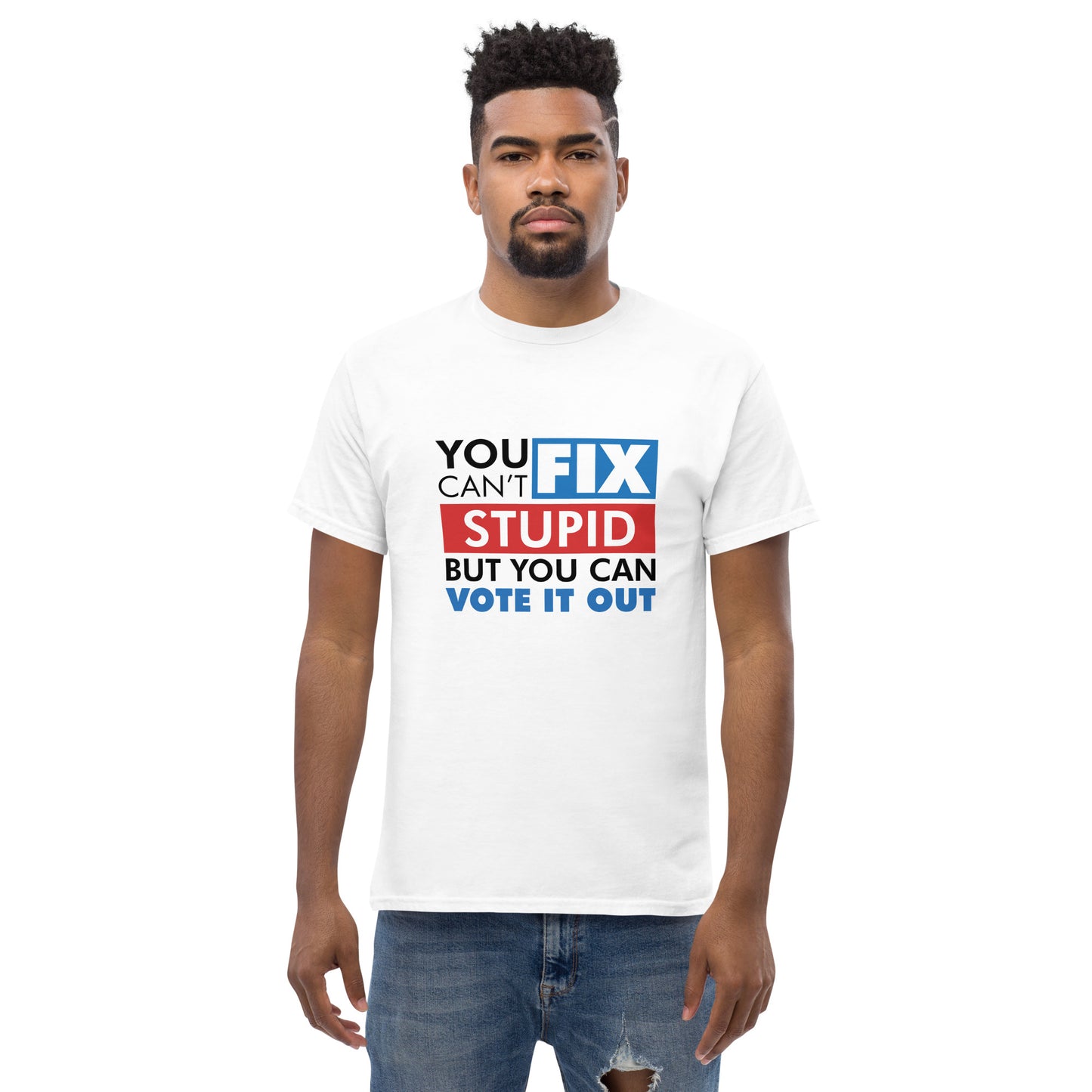 You Can't Fix Stupid Tshirt