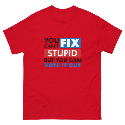 You Can't Fix Stupid Tshirt