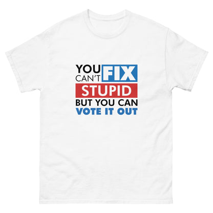 You Can't Fix Stupid Tshirt